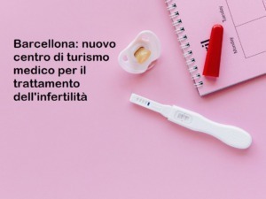 Nuovo centro di turismo medico a Barcellona per la fertilità