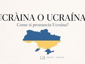 Ucràina o Ucraìna? Come si pronuncia Ucraina, mappa dell'Ucraina e indicazione delle due pronunce